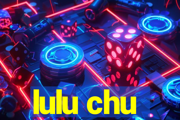lulu chu